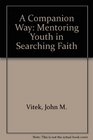 A Companion Way Mentoring Youth in Searching Faith