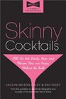 Skinny Cocktails The only guide you'll ever need to go out have fun and still fit into your skinny jeans