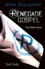 Renegade Gospel Youth Study The Rebel Jesus