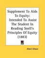 Supplement To Aids To Equity Intended To Assist The Student In Reading Snell's Principles Of Equity