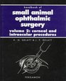 Handbook of Small Animal Ophthalmic Surgery Corneal and Intraocular Procedures