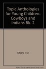 Topic Anthologies for Young Children Cowboys and Indians Bk 2