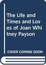 The Life and Times and Loves of Joan Whitney Payson