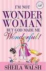 I'm Not Wonder Woman  But God Made Me Wonderful