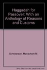 Haggadah for Passover With an Anthology of Reasons and Customs
