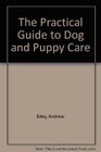 The Practical Guide to Dog and Puppy Care