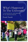What's Happened To The University A sociological exploration of its infantilisation