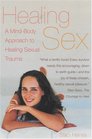 Healing Sex A MindBody Approach to Healing Sexual Trauma