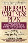 The Brain Wellness Plan: Breakthrough Medical, Nutritional, and Immune-Boosting Therapies