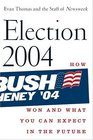 Election 2004 How Bush Won and What You Can Expect in the Future