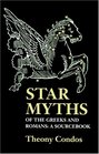 Star Myths of the Greeks and Romans: A Sourcebook Containing "The Constellations" of Pseudo-Eratosthenes and the "Poetic Astronomy" of Hyginus