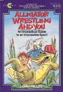 Alligator Wrestling and You An Impractical Guide to an Impossible Sport