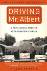 Driving Mr Albert  A Trip Across America with Einstein's Brain