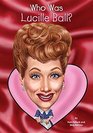 Who Was Lucille Ball