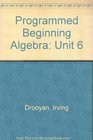 Programmed Beginning Algebra Unit 6