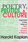 Poetry Politics and Culture Argument in the Work of Eliot Pound Stevens and Williams