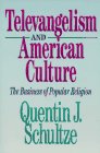 Televangelism and American Culture The Business of Popular Religion