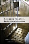 Releasing Prisoners Redeeming Communities Reentry Race and Politics