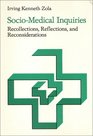 SocioMedical Inquiries Recollections Reflections and Reconsiderations