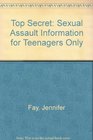 Top Secret Sexual Assault Information for Teenagers Only