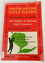Greater New York Golf Guide  From Montauk to Monticello