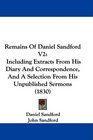 Remains Of Daniel Sandford V2 Including Extracts From His Diary And Correspondence And A Selection From His Unpublished Sermons
