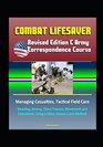 Combat Lifesaver Revised Edition C Army Correspondence Course Managing Casualties Tactical Field Care Bleeding Airway Chest Trauma Movement and Evacuation Using a Litter Hawes Carry Method