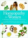 Homeopathy for Women A Comprehensive EasytoUse Guide for Women of All Ages