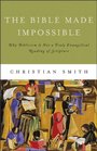 The Bible Made Impossible: Why Biblicism is Not a Truly Evangelical Reading of Scripture