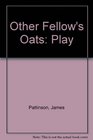 Other Fellow's Oats Play