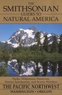 The Smithsonian Guides to Natural America Pacific Northwest  Washington Oregon