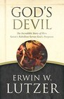 God's Devil The Incredible Story of How Satan's Rebellion Serves God's Purposes