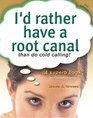 I'd Rather Have a Root Canal Than do Cold Calling