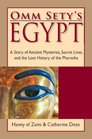 Omm Sety's Egypt A Story of Ancient Mysteries Secret Lives and the Lost History of the Pharaohs
