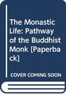 The monastic life Pathway of the Buddhist monk