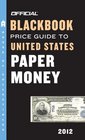 The Official Blackbook Price Guide to United States Paper Money 2012 44th Edition