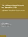 The Enclosure Maps of England and Wales 15951918 A Cartographic Analysis and Electronic Catalogue