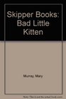 Skipper Books Bad Little Kitten