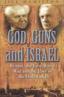 God Guns and Israel  The First World War and the Origins of the Jewish Homeland