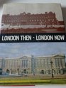 London then London now The London scene changes the camera does not forget