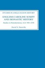 English Caroline Script and Monastic History  Studies in Benedictinism AD 9501030