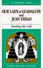 A Retreat With Our Lady of Guadalupe and Juan Diego Heeding the Call