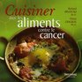 Cuisiner avec les Aliments contre le Cancer / Cooking with Foods that Fight Cancer