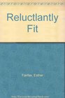Reluctlantly Fit
