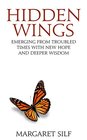 Hidden Wings Emerging From Troubled Times With New Hope and Deeper Wisdom