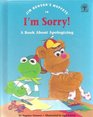 Jim Henson's muppets in I'm sorry!: A book about apologizing (Values to grow on)