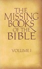 The Missing Books of the Bible (Volume I)