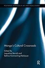 Manga's Cultural Crossroads (Routledge Advances in Art and Visual Studies)