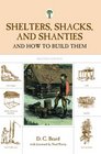 Shelters Shacks and Shanties And How to Build Them