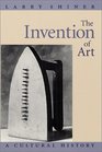 The Invention of Art  A Cultural History